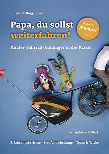 Papa, du sollst weiterfahren!: Kinder-Fahrrad-Anhänger in der Praxis